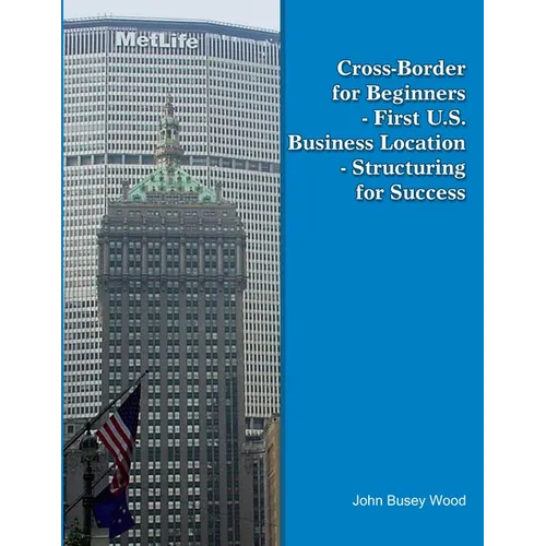 Cross-Border for Beginners - First U.S. Business Location - Structuring for Success