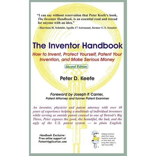The Inventor Handbook: How to Invent, Protect Yourself, Patent Your Invention, and Make Serious Money
