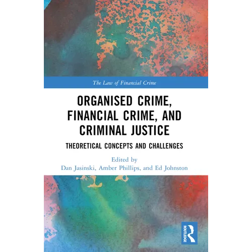 Organised Crime, Financial Crime, and Criminal Justice: Theoretical Concepts and Challenges