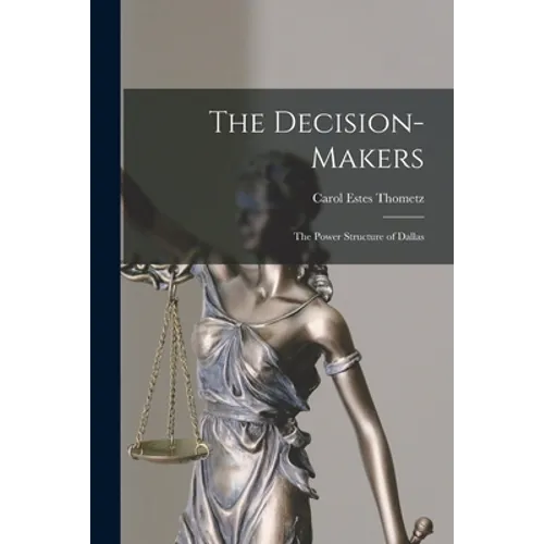 The Decision-makers; the Power Structure of Dallas