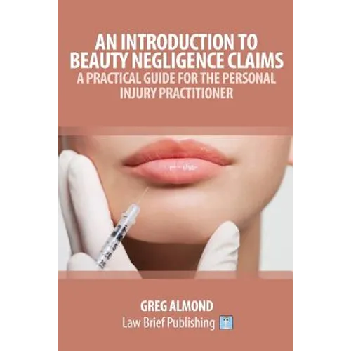 An Introduction to Beauty Negligence Claims: A Practical Guide for the Personal Injury Practitioner