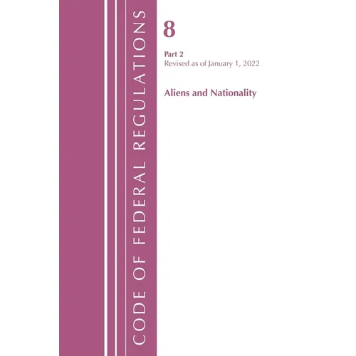 Code of Federal Regulations, Title 08 Aliens and Nationality, Revised as of January 1, 2022 Pt2 - Paperback