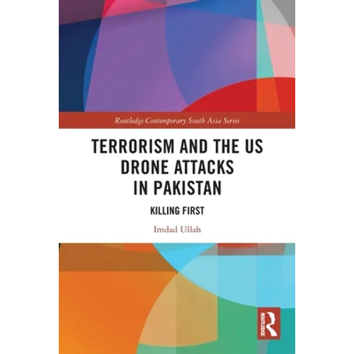 Terrorism and the US Drone Attacks in Pakistan: Killing First