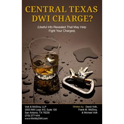 Central Texas DWI Charge?: Useful Info Revealed That May Help Fight Your Charges