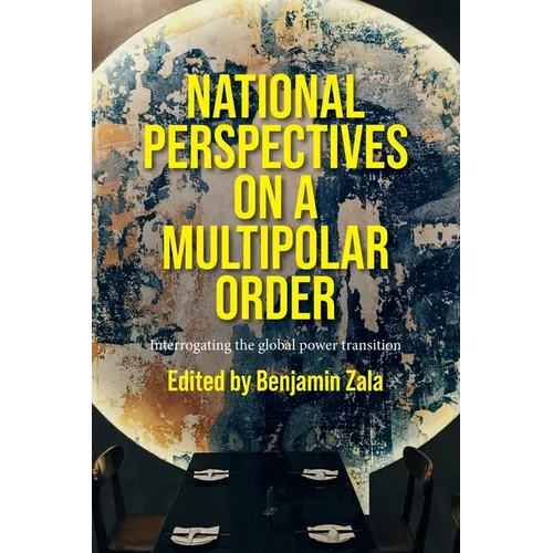 National Perspectives on a Multipolar Order: Interrogating the Global Power Transition - Paperback
