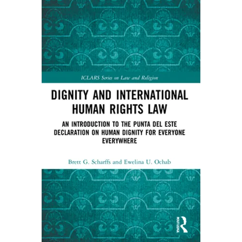 Dignity and International Human Rights Law: An Introduction to the Punta del Este Declaration on Human Dignity for Everyone Everywhere