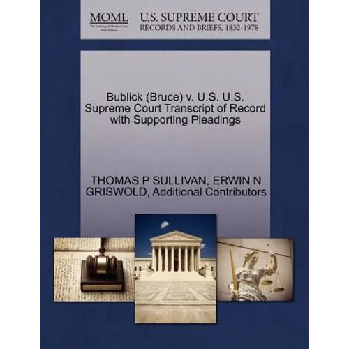 Bublick (Bruce) V. U.S. U.S. Supreme Court Transcript of Record with Supporting Pleadings