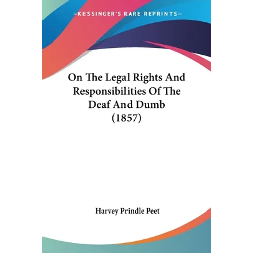 On The Legal Rights And Responsibilities Of The Deaf And Dumb (1857)