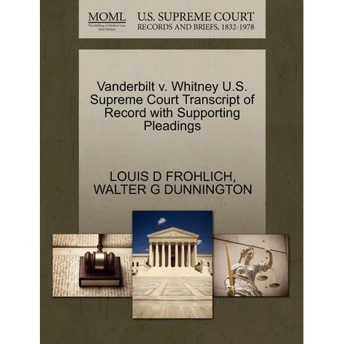 Vanderbilt V. Whitney U.S. Supreme Court Transcript of Record with Supporting Pleadings