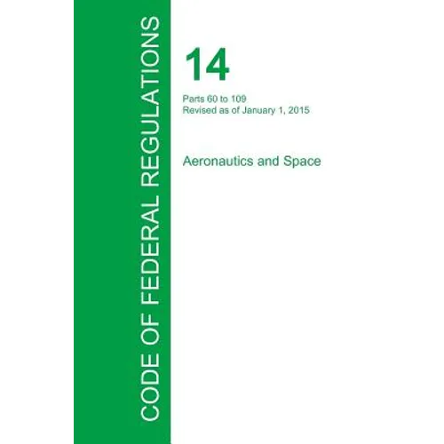 Code of Federal Regulations Title 14, Volume 2, January 1, 2015 - Paperback