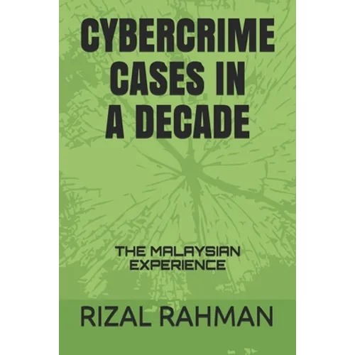 Cybercrime Cases in a Decade: The Malaysian Experience