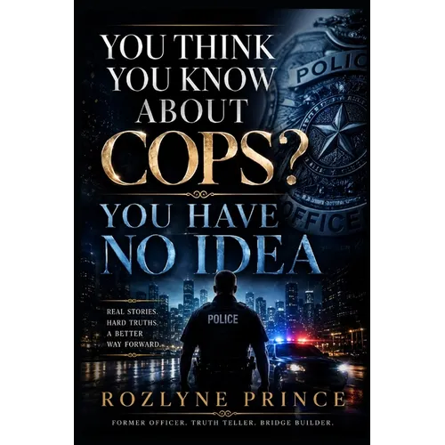 You Think You Know about Cops?: You Have No Idea