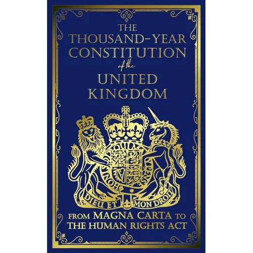 The Thousand-Year Constitution of the United Kingdom: From Magna Carta to the Human Rights Act