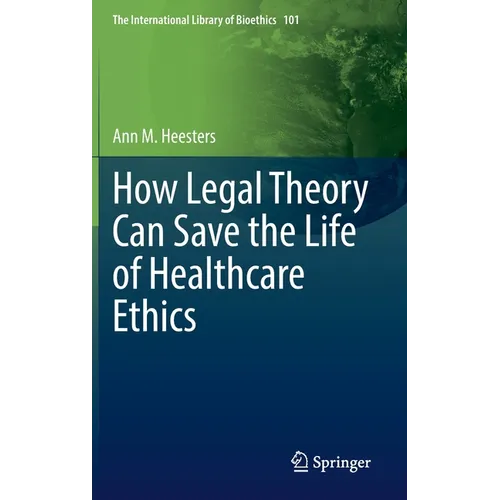 How Legal Theory Can Save the Life of Healthcare Ethics