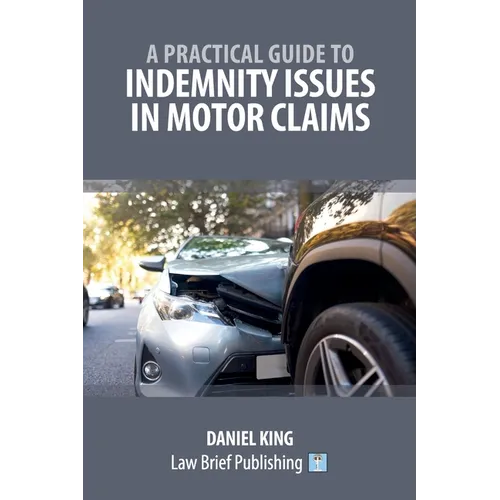 A Practical Guide to Indemnity Issues in Motor Claims