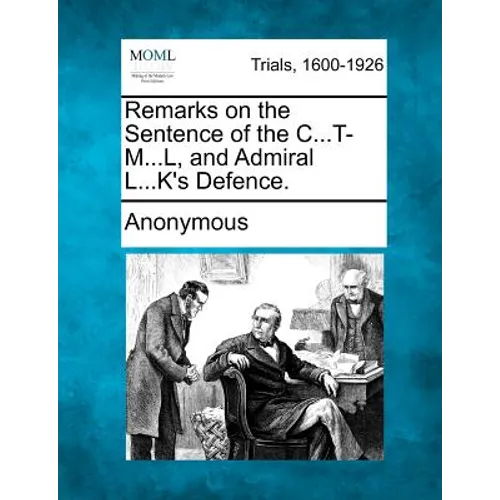 Remarks on the Sentence of the C...T-M...L, and Admiral L...K's Defence.