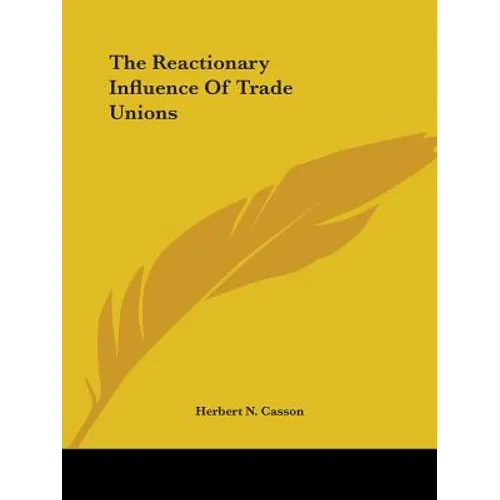 The Reactionary Influence Of Trade Unions
