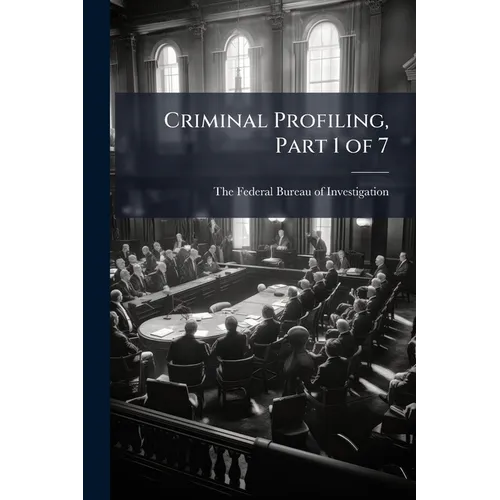 Criminal Profiling, Part 1 of 7 - Paperback
