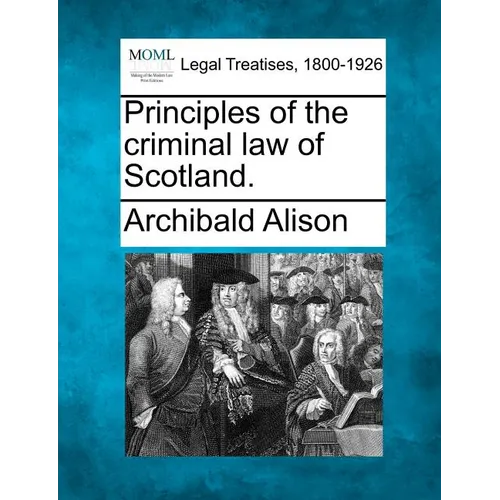 Principles of the criminal law of Scotland.