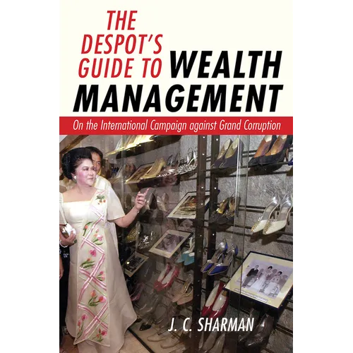 The Despot's Guide to Wealth Management: On the International Campaign Against Grand Corruption - Hardcover