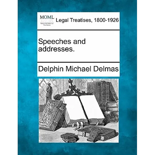 Speeches and Addresses.