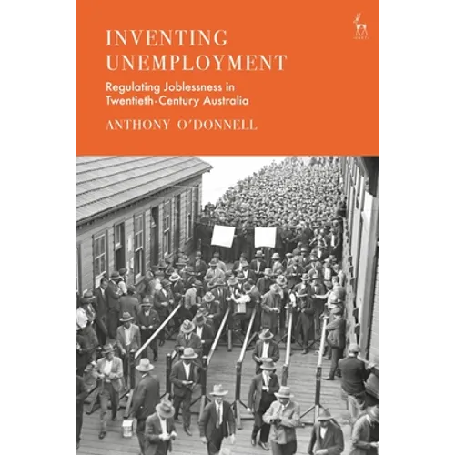 Inventing Unemployment: Regulating Joblessness in Twentieth-Century Australia