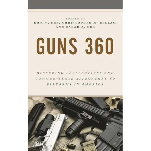 Guns 360: Differing Perspectives and Common-Sense Approaches to Firearms in America