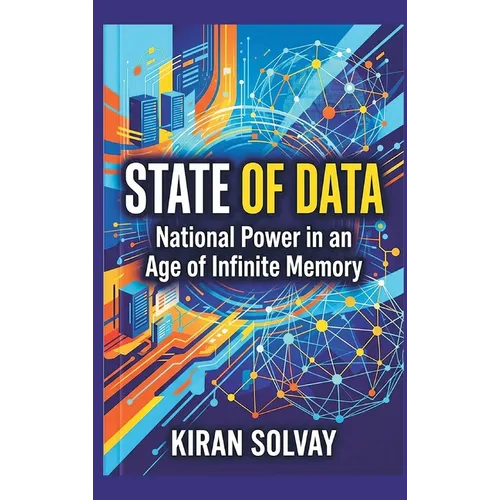 State of Data: National Power in an Age of Infinite Memory