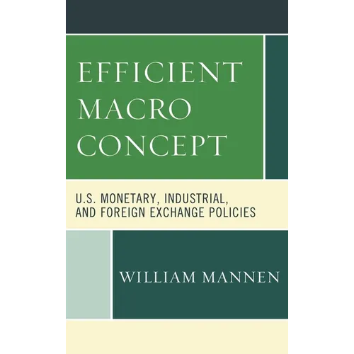 Efficient Macro Concept: U.S. Monetary, Industrial, and Foreign Exchange Policies