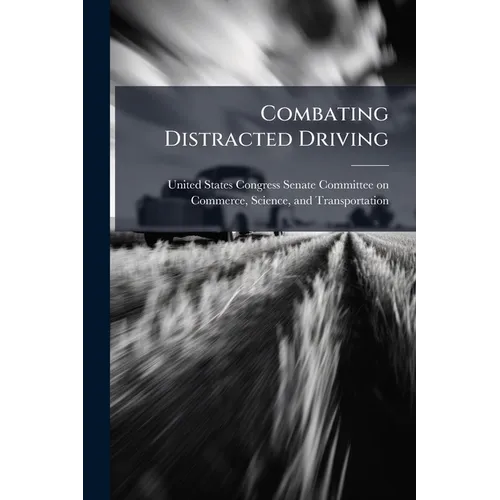 Combating Distracted Driving