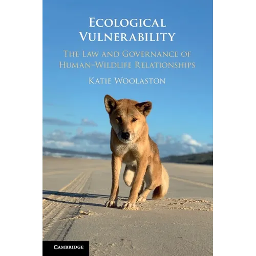 Ecological Vulnerability: The Law and Governance of Human-Wildlife Relationships