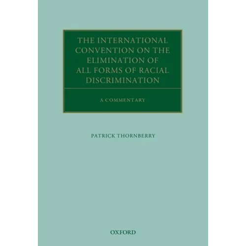 The International Convention on the Elimination of All Forms of Racial Discrimination: A Commentary