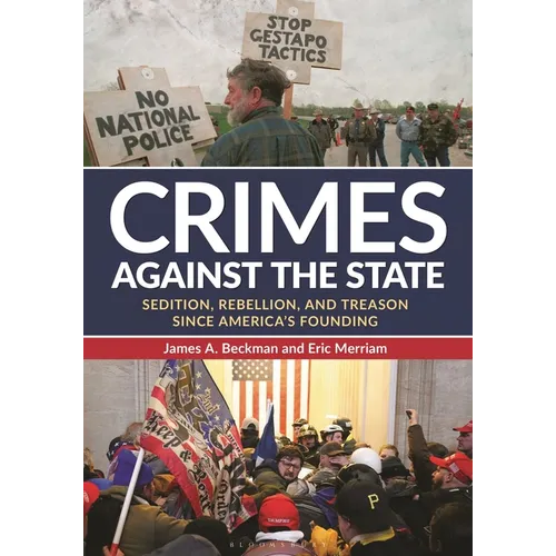 Crimes against the State: Sedition, Rebellion, and Treason since America's Founding