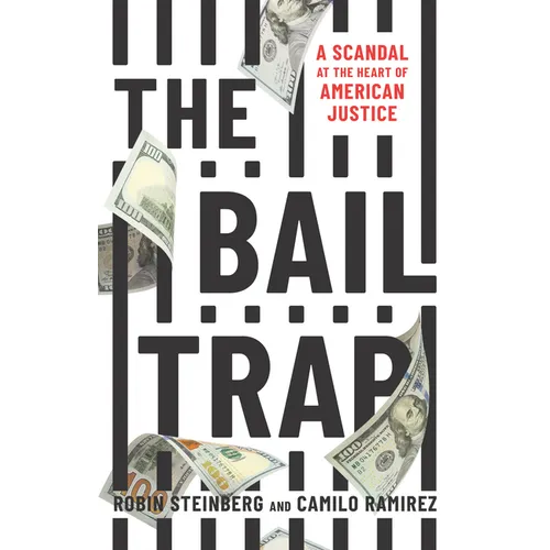 The Bail Trap: A Scandal at the Heart of American Justice