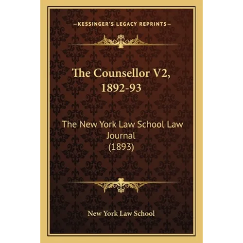 The Counsellor V2, 1892-93: The New York Law School Law Journal (1893)