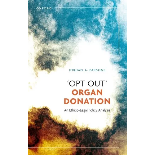 'Opt Out' Organ Donation: An Ethico-Legal Policy Analysis