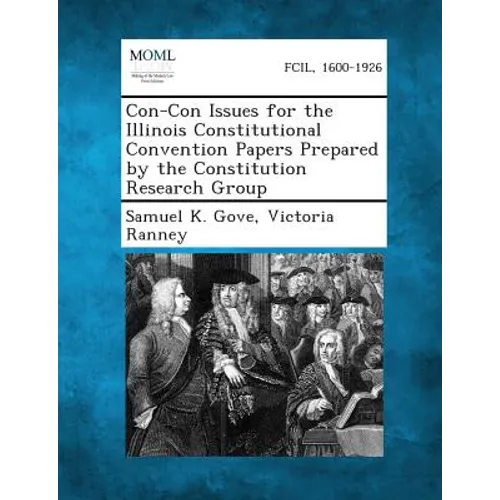 Con-Con Issues for the Illinois Constitutional Convention Papers Prepared by the Constitution Research Group