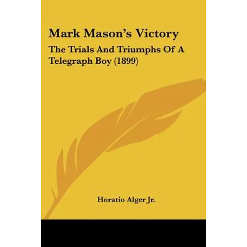 Mark Mason's Victory: The Trials And Triumphs Of A Telegraph Boy (1899)