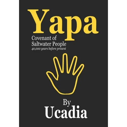 Yapa: Covenant of Saltwater People (40,000 years before present)
