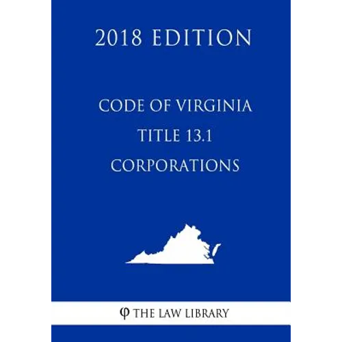 Code of Virginia - Title 13.1 - Corporations (2018 Edition)