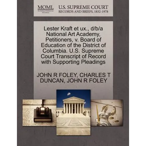 Lester Kraft Et UX., D/B/A National Art Academy, Petitioners, V. Board of Education of the District of Columbia. U.S. Supreme Court Transcript of Reco