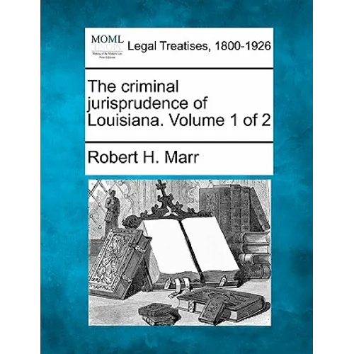 The criminal jurisprudence of Louisiana. Volume 1 of 2