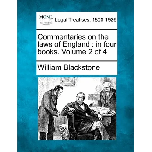 Commentaries on the laws of England: in four books. Volume 2 of 4