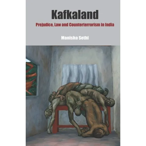 Kafkaland: Prejudice, Law and Counterterrorism in India