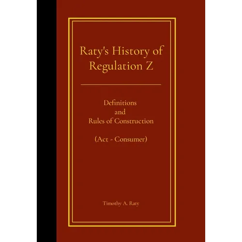 Raty's History of Regulation Z: Definitions and Rules of Construction (Act - Consumer)