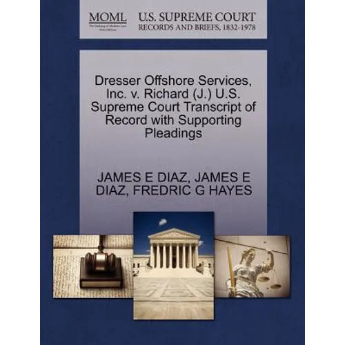 Dresser Offshore Services, Inc. V. Richard (J.) U.S. Supreme Court Transcript of Record with Supporting Pleadings