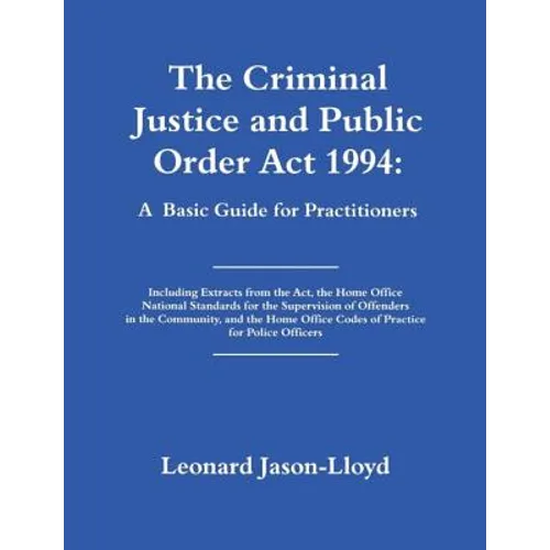 The Criminal Justice and Public Order Act 1994: A Basic Guide for Practitioners