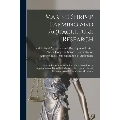 Marine Shrimp Farming and Aquaculture Research: Hearing Before a Subcommittee of the Committee on Appropriations, United States Senate, One Hundred Fo
