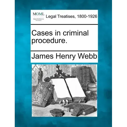 Cases in Criminal Procedure.