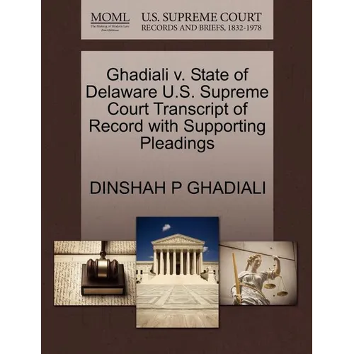 Ghadiali V. State of Delaware U.S. Supreme Court Transcript of Record with Supporting Pleadings
